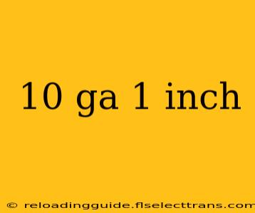 10 ga 1 inch