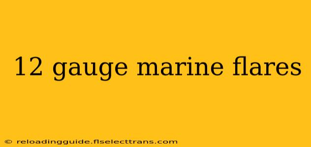 12 gauge marine flares