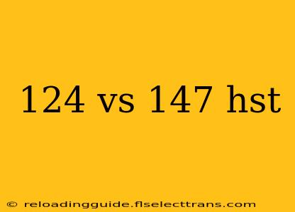 124 vs 147 hst