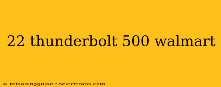 22 thunderbolt 500 walmart