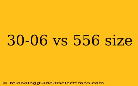 30-06 vs 556 size