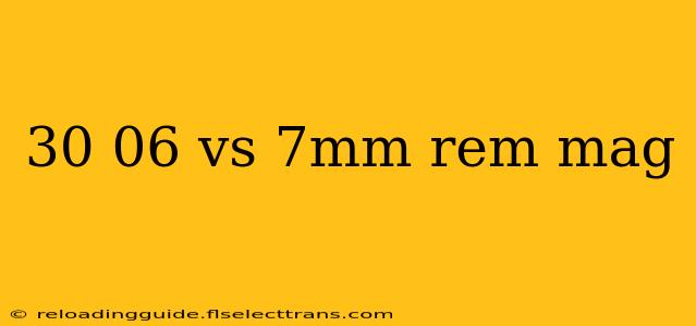 30 06 vs 7mm rem mag