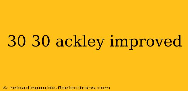 30 30 ackley improved