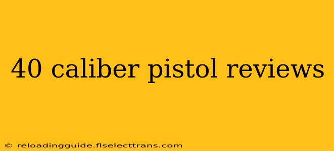 40 caliber pistol reviews