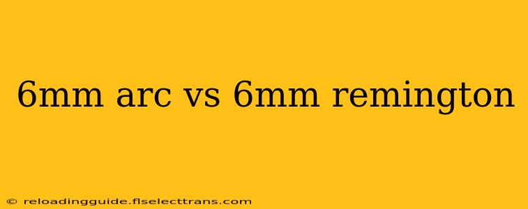 6mm arc vs 6mm remington