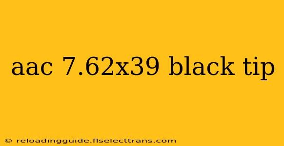 aac 7.62x39 black tip
