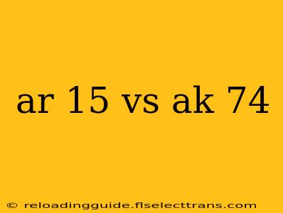 ar 15 vs ak 74