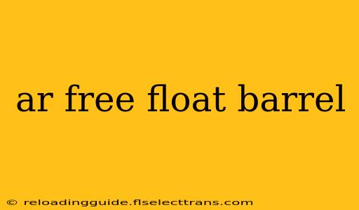 ar free float barrel