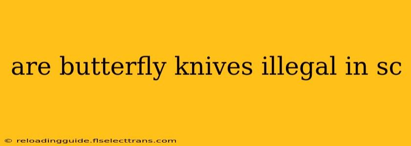 are butterfly knives illegal in sc