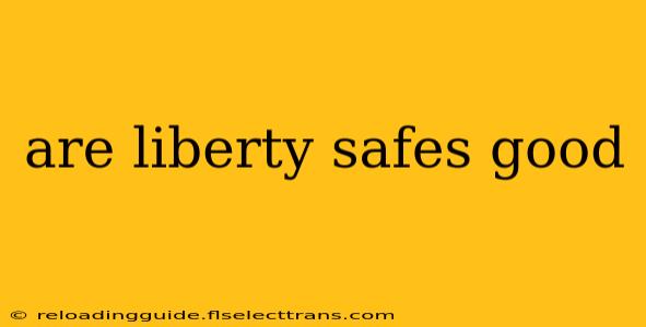 are liberty safes good