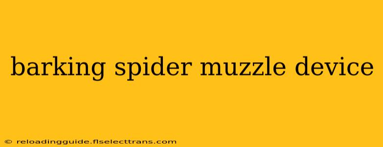 barking spider muzzle device