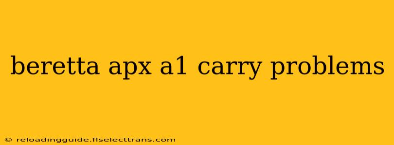 beretta apx a1 carry problems