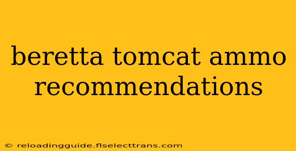 beretta tomcat ammo recommendations