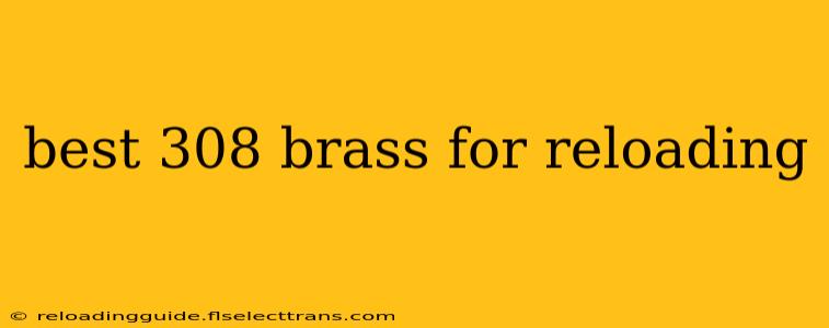 best 308 brass for reloading