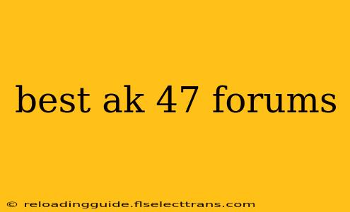 best ak 47 forums