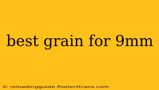 best grain for 9mm