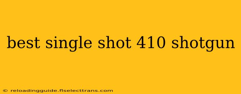 best single shot 410 shotgun