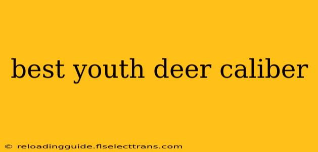 best youth deer caliber