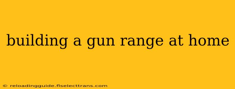 building a gun range at home