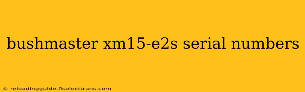 bushmaster xm15-e2s serial numbers