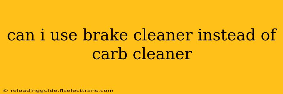 can i use brake cleaner instead of carb cleaner