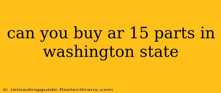 can you buy ar 15 parts in washington state