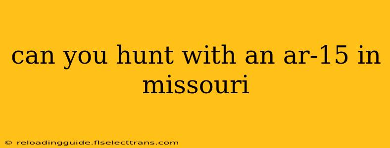 can you hunt with an ar-15 in missouri