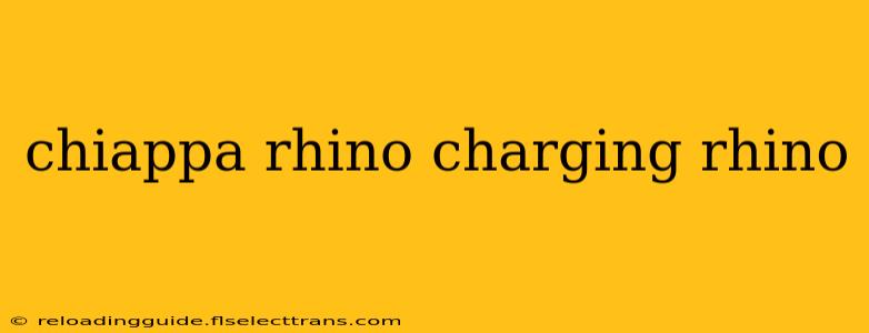 chiappa rhino charging rhino