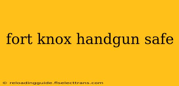 fort knox handgun safe