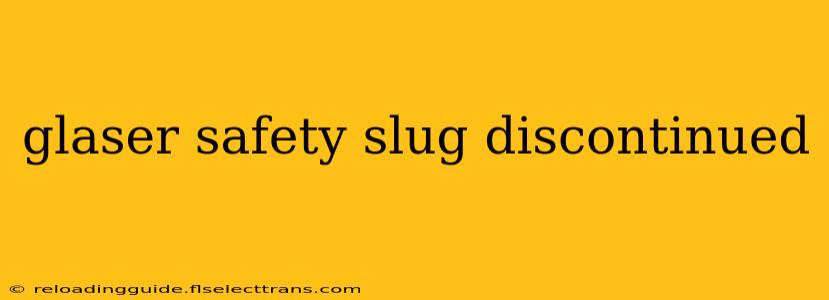 glaser safety slug discontinued