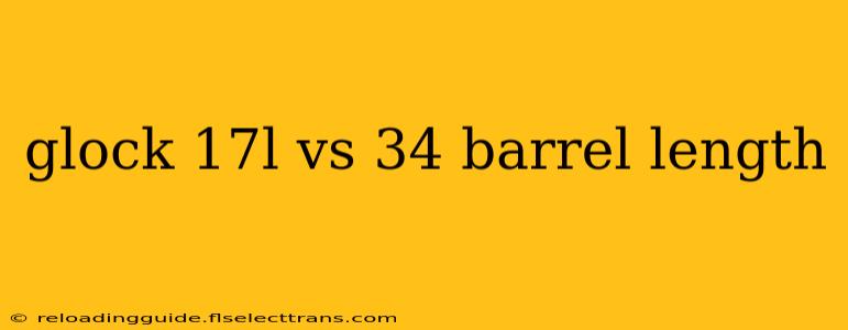 glock 17l vs 34 barrel length