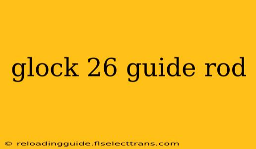 glock 26 guide rod