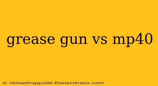 grease gun vs mp40