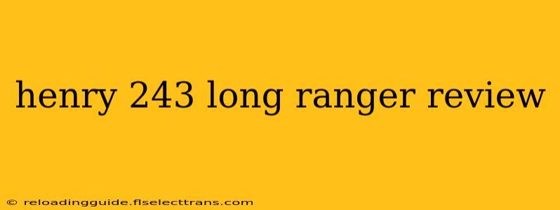 henry 243 long ranger review