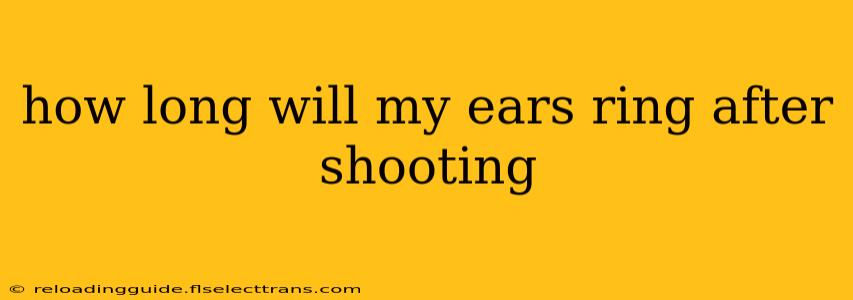 how long will my ears ring after shooting