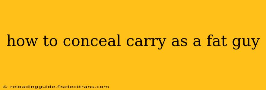 how to conceal carry as a fat guy