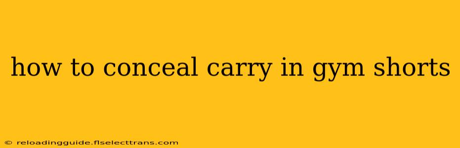 how to conceal carry in gym shorts