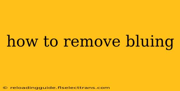 how to remove bluing