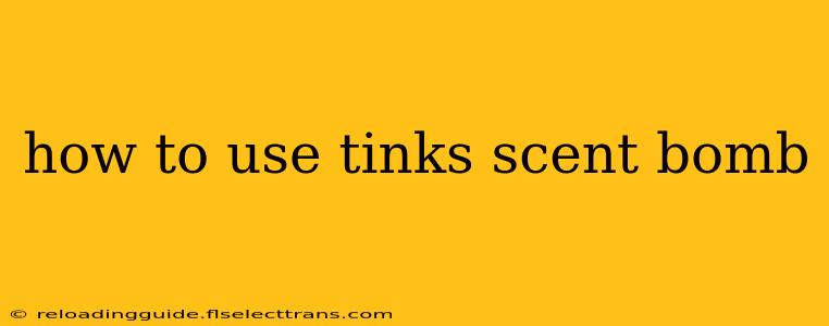 how to use tinks scent bomb