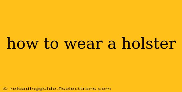 how to wear a holster