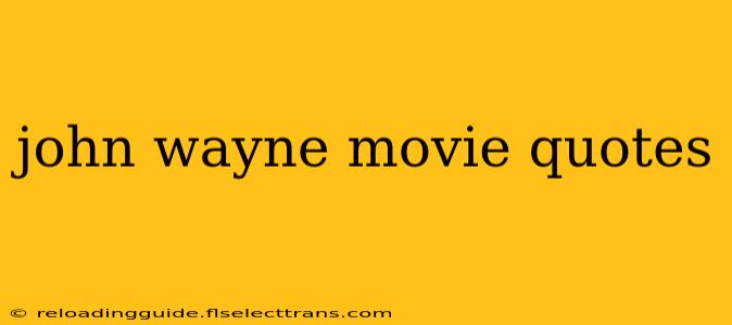 john wayne movie quotes