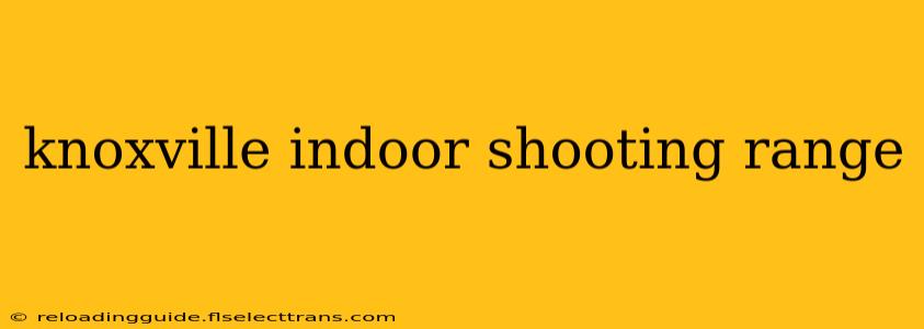 knoxville indoor shooting range