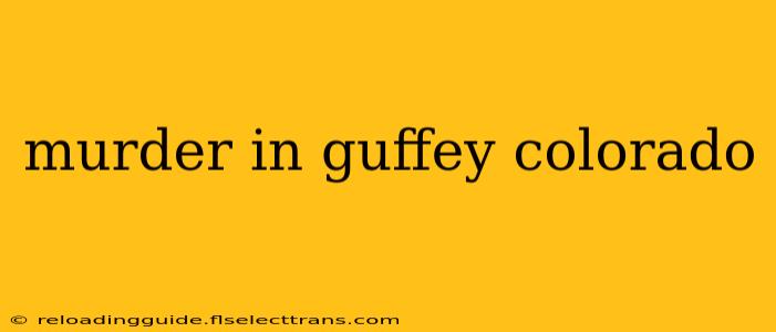 murder in guffey colorado