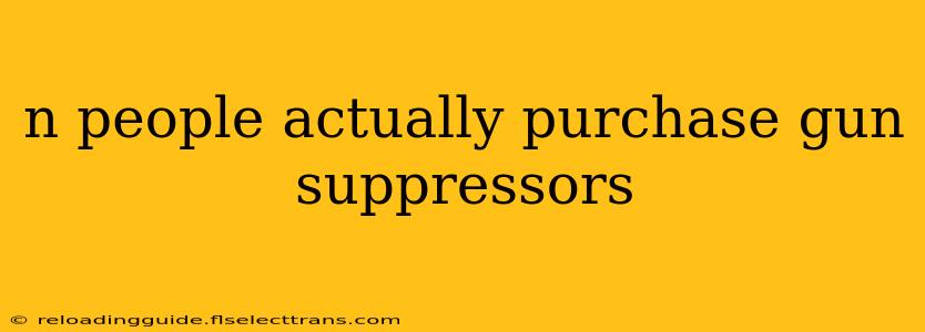 n people actually purchase gun suppressors