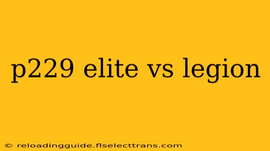 p229 elite vs legion