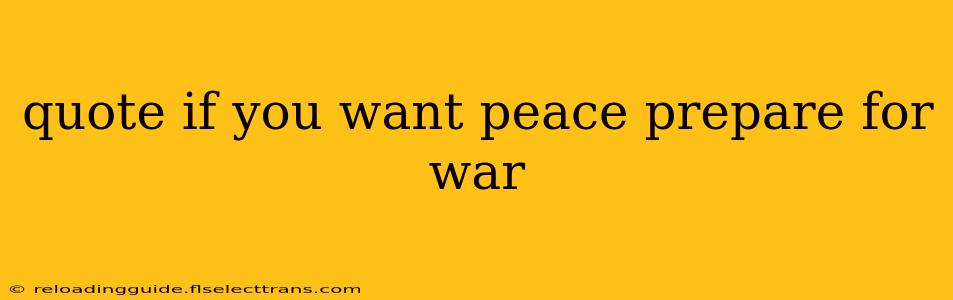 quote if you want peace prepare for war