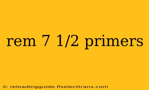 rem 7 1/2 primers