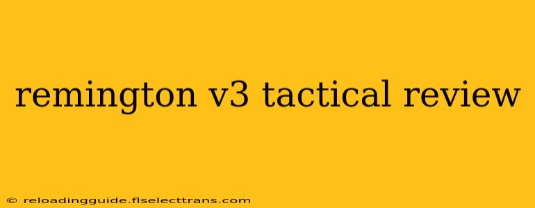 remington v3 tactical review