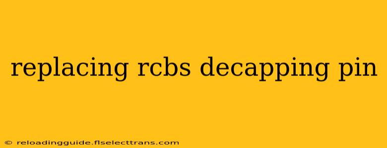 replacing rcbs decapping pin