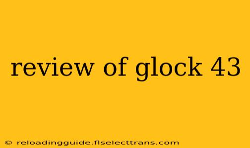 review of glock 43